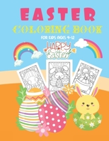 Easter Coloring Book For Kids Ages 4-12: Happy Easter Activity Coloring Pages For Kids of All Ages - Great Easter Basket Stuffers For Kids B08W3H4MGF Book Cover