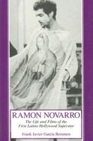 Ramon Novarro: The Life and Films of the First Latino Hollywood Superstar 0533133963 Book Cover