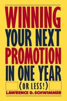 Winning Your Next Promotion in One Year (Or Less!) 1491209518 Book Cover