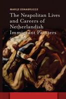 The Neapolitan Lives and Careers of Netherlandish Immigrant Painters (1575-1655) 1041188552 Book Cover