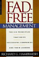 Fad-Free Management: The Six Principles That Drive Successful Companies and Their Leaders 188823220X Book Cover