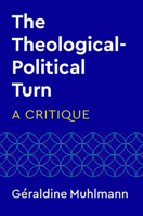 The Theological-Political Turn: A Critique 1509567321 Book Cover