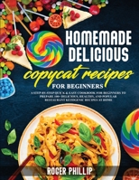 homemade delicious copycat recipes for beginner 1801151156 Book Cover