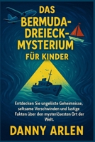 Das Bermuda-Dreieck-Mysterium für Kinder: Entdecken Sie ungelöste Geheimnisse, seltsame Verschwinden und lustige Fakten über den mysteriösesten Ort der Welt (German Edition) B0FN8FL927 Book Cover