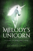 Melody's Unicorn: A Story of Here and There 1785357255 Book Cover