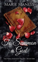 To Summon a God (The Final Goddess Trilogy) B0DC457YVY Book Cover