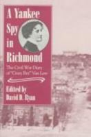 A Yankee Spy in Richmond: The Civil War Diary of "Crazy Bet" Van Lew 0811705544 Book Cover