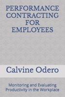 PERFORMANCE CONTRACTING FOR EMPLOYEES: Monitoring and Evaluating Productivity in the Workplace (How to Manage Human Resources) B0CV1482DT Book Cover