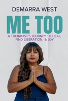 Me Too: A Therapist's Journey to Heal, Find Liberation, & Joy B0CPX3CQPC Book Cover