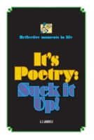 It's Poetry: Suck it Up! 055737071X Book Cover