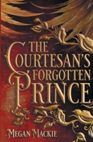 Courtesan's Forgotten Prince 1965097421 Book Cover