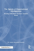 The Signals of Organizational Misalignment: Reading Drift Before Business Systems Break 1041359373 Book Cover