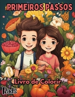 Primeiros Passos: Livro de Colorir com 40 Ilustrações para Iniciantes Incluindo Animais, Flores, Doces, Comidas e Mais B0CVSF988P Book Cover