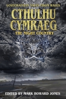 Cthulhu Cymraeg The Night Country: Lovecraftian Tales from Wales 1637894031 Book Cover