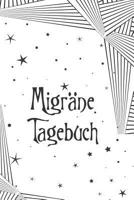 Migr�netagebuch: Sehr �bersichtliches Kopfschmerztagebuch zum Ausf�llen - Kompakt und handlich (ca. DIN A5) - Platz f�r �ber 100 Tage 1079650512 Book Cover
