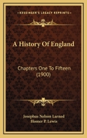 A History Of England: Chapters One To Fifteen 1166057097 Book Cover