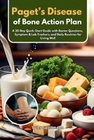 Paget's Disease of Bone Action Plan: A 30-Day Quick-Start Guide with Doctor Questions, Symptom & Lab Trackers, and Daily Routines for Living Well B0H22H7J8V Book Cover