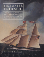 Tidewater Triumph: The Development and Worldwide Success of the Chesapeake Bay Pilot Schooner 0913372803 Book Cover