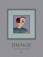 Jim Nutt: Coming Into Character 0300172389 Book Cover