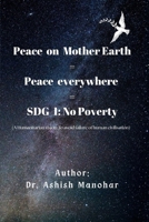Peace On Mother Earth = Peace Everywhere = SDG 1: No Poverty B0FNWMP6DY Book Cover