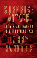 Surprise Attack: From Pearl Harbor to 9/11 to Benghazi 161902795X Book Cover