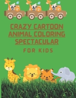 Crazy Cartoon Animal Coloring Spectacular: For Kids B0CCCVPWGF Book Cover