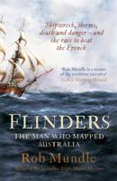 Flinders: The Man Who Mapped Australia 0733630421 Book Cover