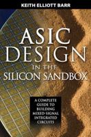 ASIC Design in the Silicon Sandbox: A Complete Guide to Building Mixed-Signal Integrated Circuits 0071481613 Book Cover