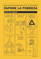 Supere la pobreza: Instrucciones precisas para que mi yo del pasado super la pobreza (Spanish Edition) B0CRK3XY9H Book Cover