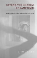 Beyond the Shadow of Camptown: Korean Military Brides in America (Nation of Newcomers) 0814796990 Book Cover