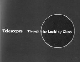 Telescopes: Through the Looking Glass 1891220063 Book Cover