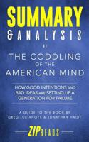 Summary & Analysis of the Coddling of the American Mind: How Good Intentions and Bad Ideas Are Setting Up a Generation for Failure a Guide to the Book by Greg Lukianoff and Jonathan Haidt 1724160877 Book Cover