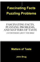 Fascinating Facts, Puzzling Problems, and Matters of Taste: Controversies about the Bible 1387594133 Book Cover