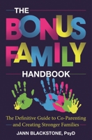 The Bonus Family Handbook: The Definitive Guide to Co-Parenting and Creating Stronger Families 1538179083 Book Cover