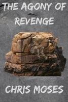 The Agony of Revenge: Emotional healing from pain, hurt and heart breaks and Revenge B0BM37X68X Book Cover