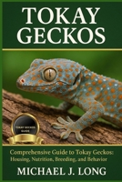 TOKAY GECKOS: Comprehensive Guide to Tokay Geckos: Housing, Nutrition, Breeding, and Behavior B0FT3NKZQY Book Cover