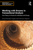 Working with Dreams in Transactional Analysis: From Theory to Practice for Individuals and Groups (Innovations in Transactional Analysis: Theory and Practice) 1032418346 Book Cover
