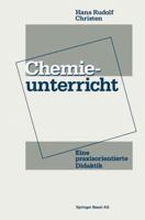 Chemieunterricht: Eine Praxisorientierte Didaktik 3034852193 Book Cover