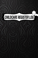 CHILDCARE REGISTER LOG: Daily Childcare Register Log, Attendance Logbook, Generic Sign In And Out Registration B083XRY5DZ Book Cover