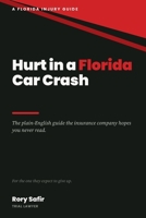 Hurt in a Florida Car Crash: The plain-English guide the insurance company hopes you never read B0H8HSSTG4 Book Cover