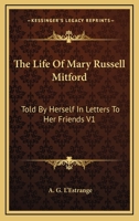 The Life of Mary Russell Mitford: Told by Herself in Letters to Her Friends V1 1162962453 Book Cover