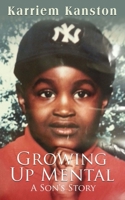 Growing Up Mental: A Son's Story B0CZZFKHX1 Book Cover