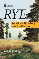 Rye: Genetics, Breeding, and Cultivation 1138033693 Book Cover