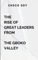 The Rise of Great Leaders From The Gboko Valley: . The valley sees advancements 9262884850 Book Cover