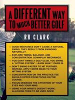 A Different Way to (Much) Better Golf 1438907249 Book Cover