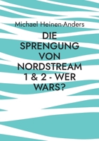 Die Sprengung von Nordstream 1 & 2 - wer wars? 3756248682 Book Cover