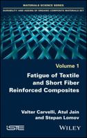 Fatigue of Textile and Short Fiber Reinforced Composites 1786300214 Book Cover