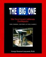 The Big One: The Next Great California Earthquake; Understanding Why, Where, and When, It Will Happen 0970972504 Book Cover