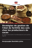 Stratégies de gestion de l'état de fertilité des sols chez les producteurs de cacao: Au Nigeria Site d'action humidtropique du sud-ouest du Nigeria 6204129325 Book Cover