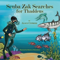 Scuba Zak Searches for Thaddeus 1614934576 Book Cover